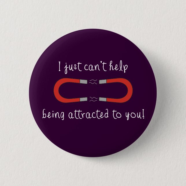 I Just Can't Help Being Attracted to You Pinback Button (Front)