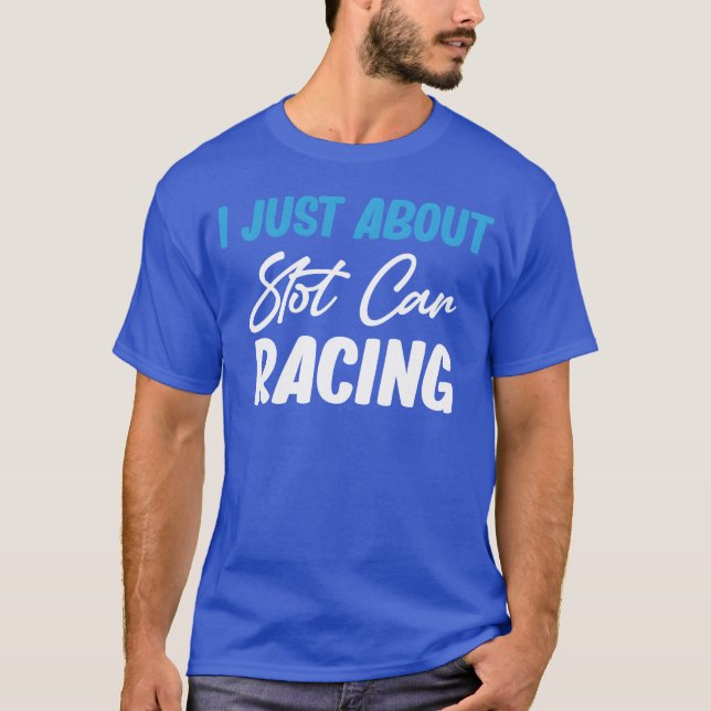 I Just Care About Slot Car Racing Drag Hobby girl T-Shirt (Front)
