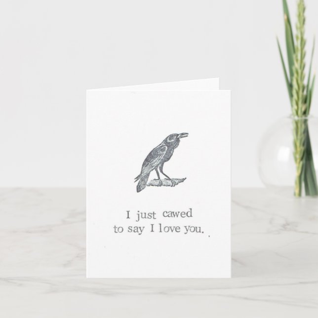 I Just Cawed To Say I Love You Card (Front)