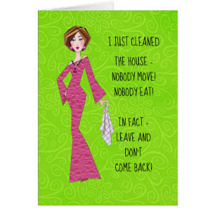 “I Just Cleaned House-Nobody Move! Nobody Eat!…” Cards