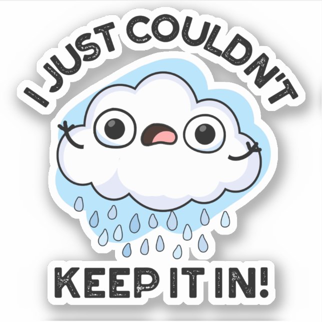 I Just Couldn't Keep It In Funny Cloud Pun Sticker (Front)