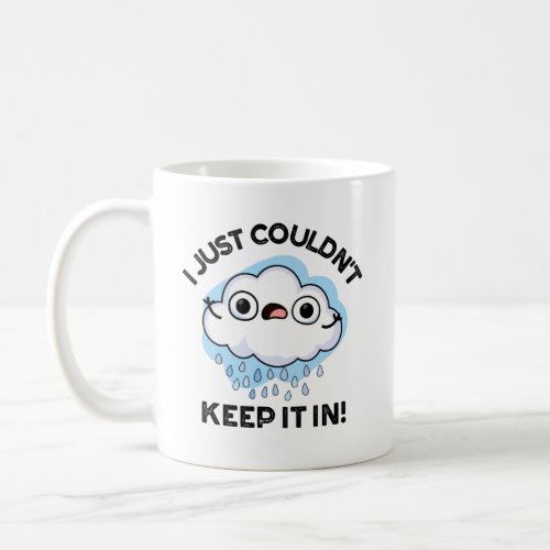 I Just Couldnt Keep It In Funny Weather Cloud Pun Coffee Mug