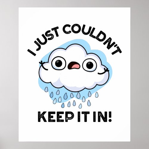 I Just Couldnt Keep It In Funny Weather Cloud Pun Poster