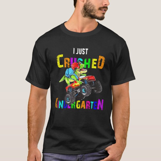 I Just Crashed Kindergarten Dinosaur Trex Monster T-Shirt (Front)