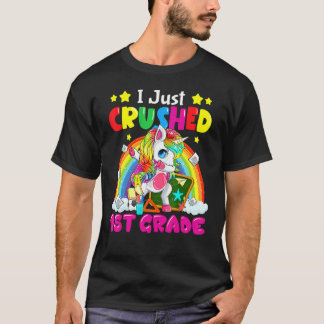 I Just Crushed 1st Grade Dabbing Unicorn Back To S T-Shirt