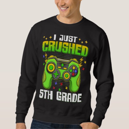 I Just Crushed 5th Grade Graduation Gamer Boys Kid Sweatshirt