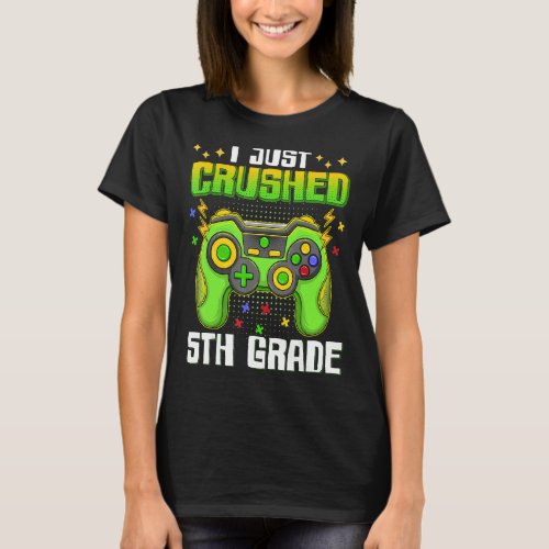I Just Crushed 5th Grade Graduation Gamer Boys Kid T_Shirt