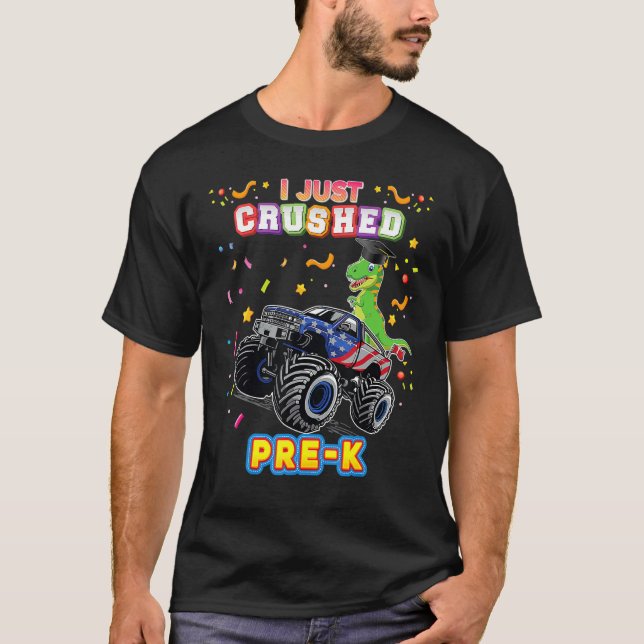 I Just Crushed Pre K Monster Car Dinosaur Graduate T-Shirt (Front)