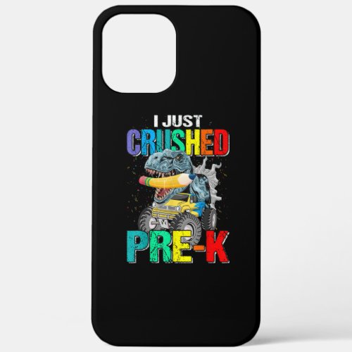 I Just Crushed Pre K Monster Truck Dinosaur iPhone 12 Pro Max Case
