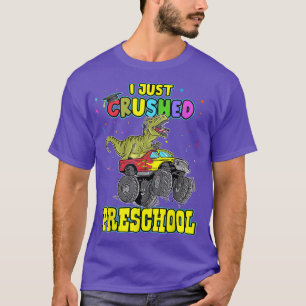 I Just Crushed Preschool Monster Truck Dinosaur Gr T-Shirt