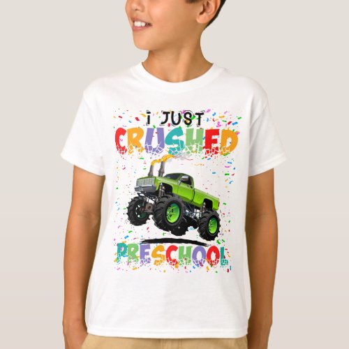I Just Crushed Preschool Monster Truck Graduation  T_Shirt