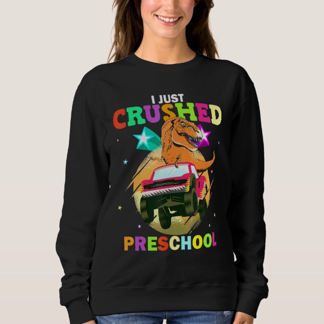 I Just Crushed Preschool T Rex Monster Truck Dinos Sweatshirt (Front)