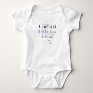 I just did 9 months - baby jail bodysuit