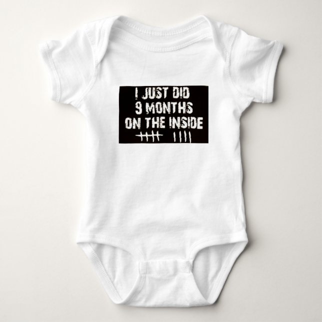 I just did 9 months... Baby T-shirt! Baby Bodysuit (Front)