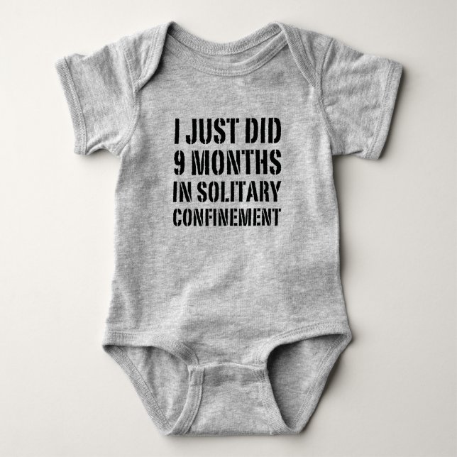 I Just Did 9 Months In Solitary Confinement Baby Bodysuit (Front)