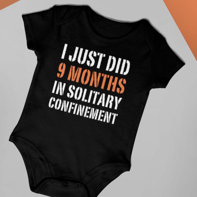 I Just Did 9 Months In Solitary Confinement Baby Bodysuit (Creator Uploaded)