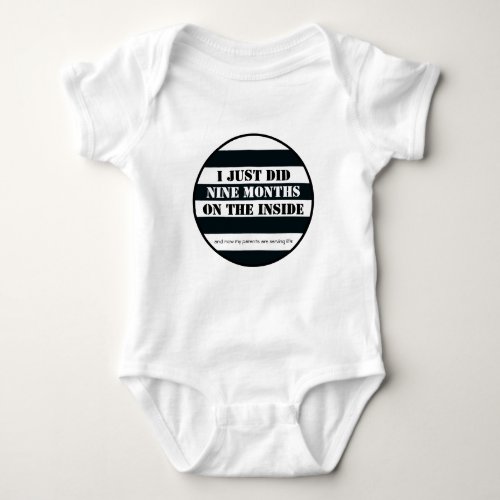 I Just Did 9 Months on the Inside Funny Baby Bodys Baby Bodysuit