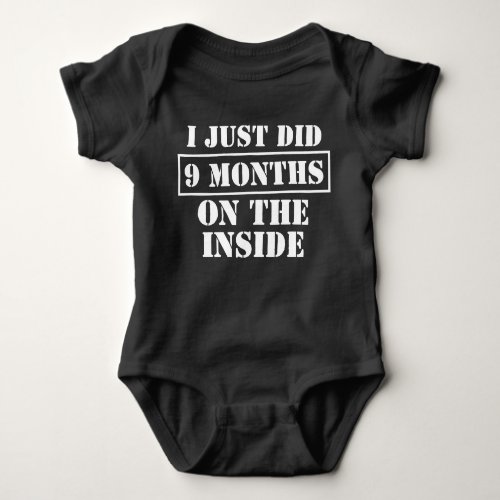I Just Did 9 Months on The Inside Funny Newborn Baby Bodysuit