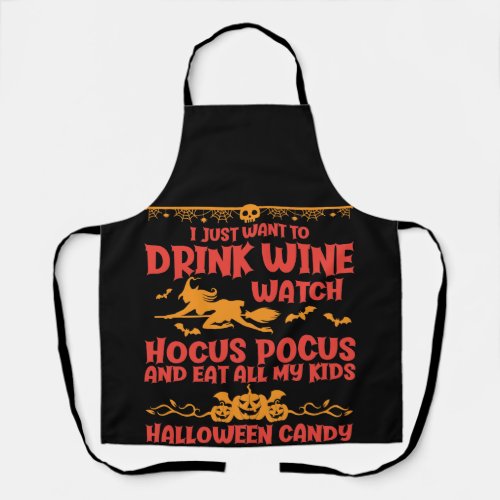 I Just Drink Wine Watch Hocus Pocus And Eat All My Apron