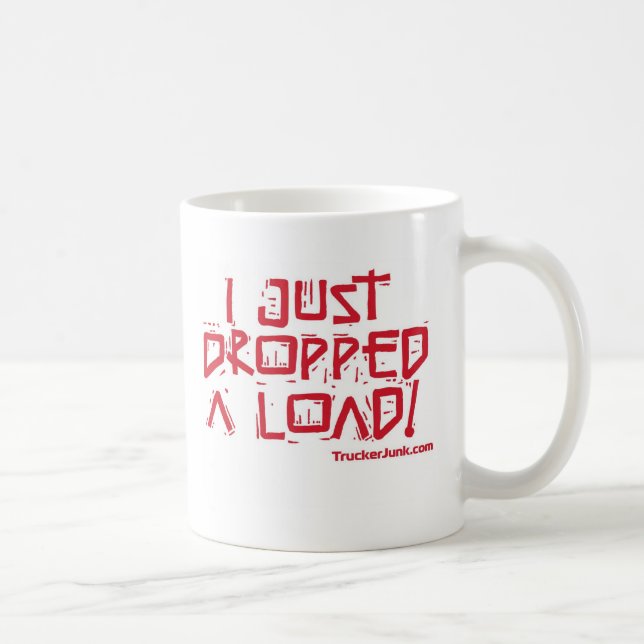 I Just Dropped a Load Coffee Mug (Right)