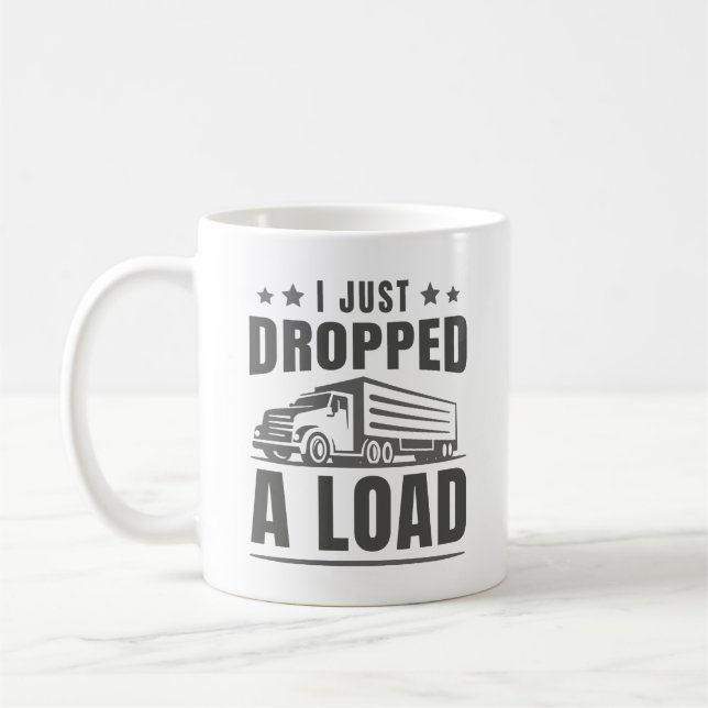 I Just Dropped A Load Coffee Mug (Left)
