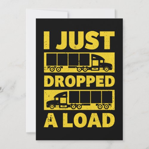 I Just Dropped A Load  Gift For Truckers Holiday Card