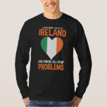I Just Eant To Go To Ireland Irish  T-Shirt