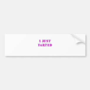 I Just Farted Bumper Sticker