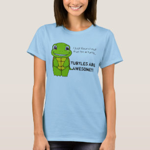 I just found out I'm a turtle... T shirt