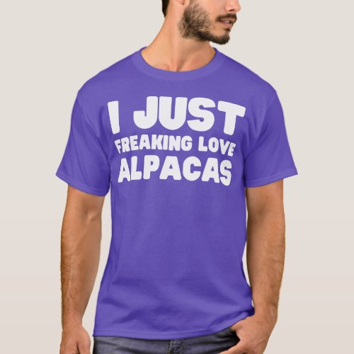 I Just Freaking Love Alpacas T_Shirt