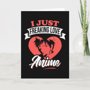 I Just Freaking Love Anime Quote Lovely Design Card