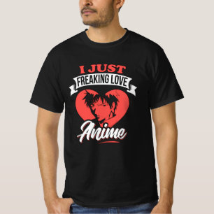 I Just Freaking Love Anime Quote Lovely Design T-Shirt