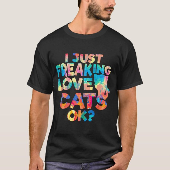 I Just Freaking Love Cats Ok Tee Painting (Front)