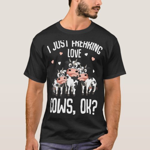 I Just Freaking Love Cows Farmers Cow Lover Kids W T_Shirt