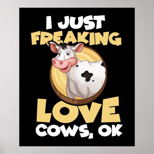 I Just Freaking Love Cows Funny Poster