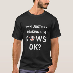 I Just Freaking Love Cows - Love cow Farming T-Shirt