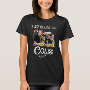 I Just Freaking Love Cows Ok Heifer Farmer Women T-Shirt