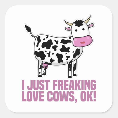 I Just Freaking Love Cows Ok T_Shirt Square Sticker