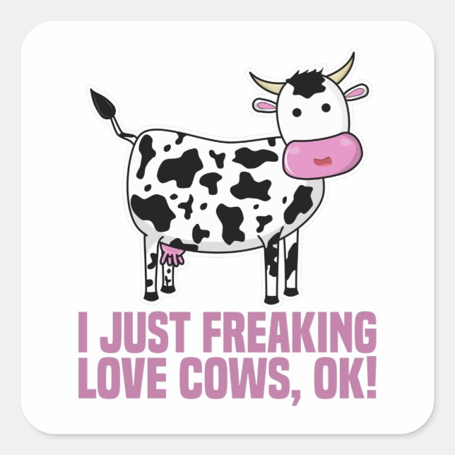 I Just Freaking Love Cows, Ok! T-Shirt Square Sticker (Front)