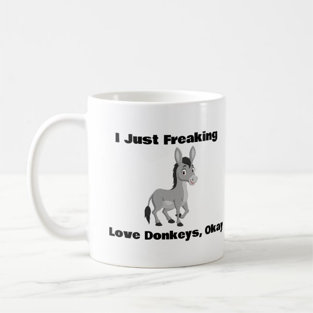 I Just Freaking Love Donkeys, Okay Coffee Mug (Left)