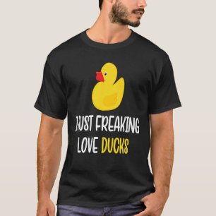 I Just Freaking Love Ducks Rubber Duck Men Women T-Shirt