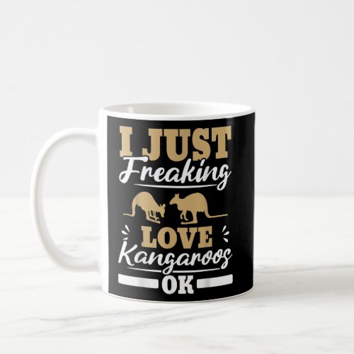 I Just Freaking Love Kangaroos Ok Kangaroo Whisper Coffee Mug