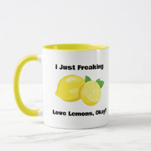 I Just Freaking Love Lemons, Okay? Coffee Mug