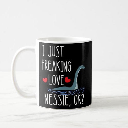 I Just Freaking Love Nessie Loch Ness Sea Creature Coffee Mug