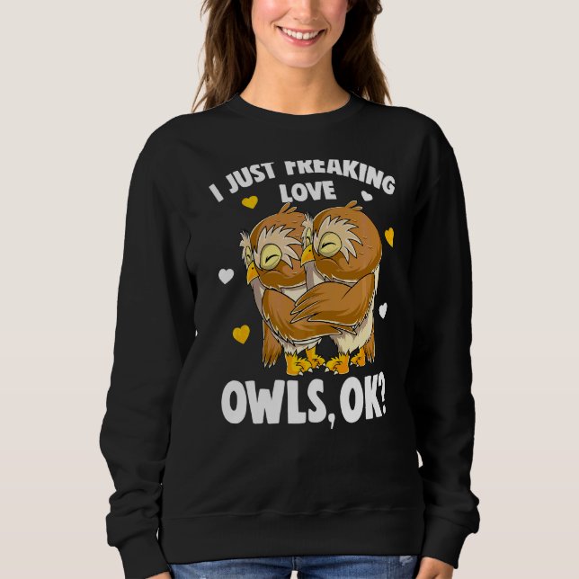 I Just Freaking Love Owls Kids Girl Women Owl Sweatshirt (Front)