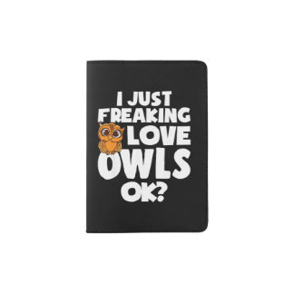 I Just Freaking Love Owls Okay? Passport Holder