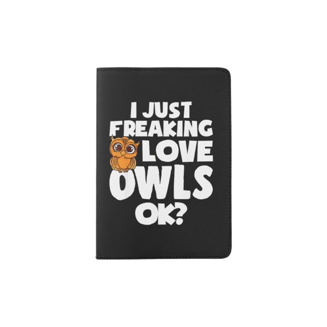 I Just Freaking Love Owls Okay? Passport Holder (Front)