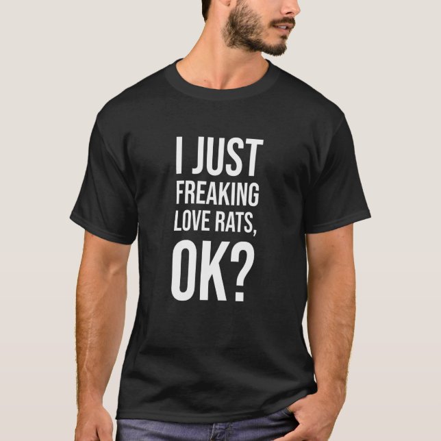 I Just Freaking Love Rats Ok - Rat Face T-Shirt (Front)