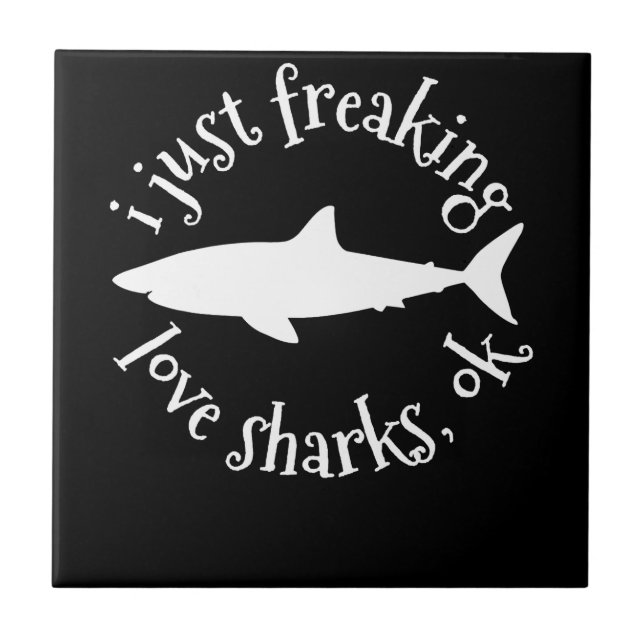 I Just Freaking Love Sharks,Ok - Shark Lover Gifts Ceramic Tile (Front)