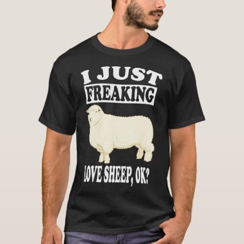 I Just Freaking Love Sheep Ok Farm Animal T_Shirt